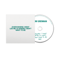 CD and cover with text 'Everywhere I Went Led Me To Where I Didn't Want To Be' by Tom Grennan on a white background