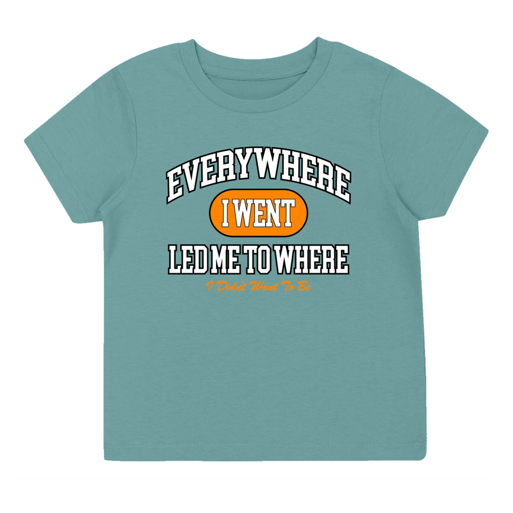 Everywhere I Went, Led Me to Where I Didn't Want to Be | Green Kids T-Shirt